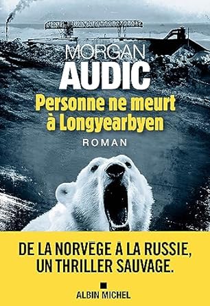 Personne ne meurt à Longyearbyen: Prix des lecteurs 2024 Quais du polar-Le Figaro
