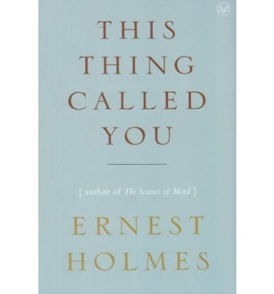 This Thing Called You by Ernest Holmes | Goodreads