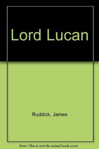 Booke Ruddick Lord Lucan: What Really Happened by James Ruddick by James Ruddick ...
