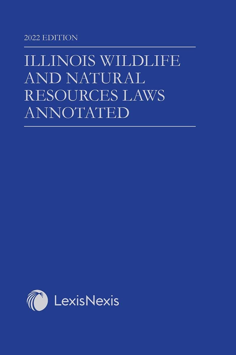 Illinois Wildlife and Natural Resources Laws Annotated 2022 Edition by