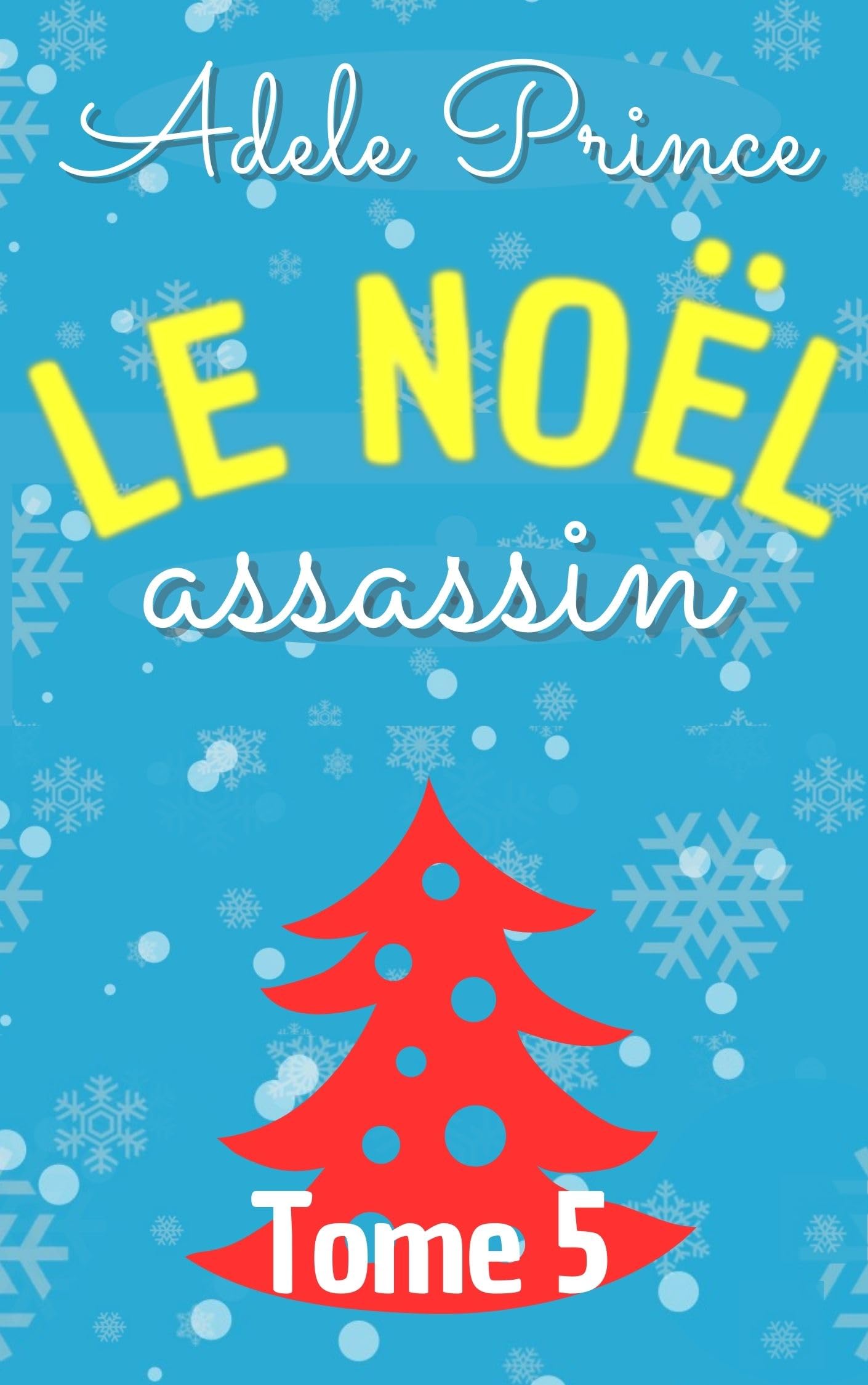 LE NOËL assassin: Un roman cosy mystery meurtrier et gourmand en Normandie (Les Enquêtes de Charlotte Latourette, un cosy mystery t. 5)