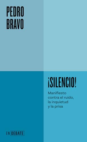 ¡Silencio! (Serie ENDEBATE): Manifiesto contra el ruido, la inquietud y la prisa