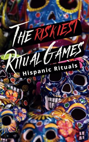 Dangerous Ritual Games The Riskiest Ritual Games: Hispanic Rituals by Adrianna Angela | Goodreads