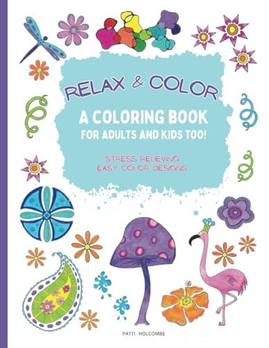 Relax and Color: A Coloring Book for Adults and Kids Too, Stress