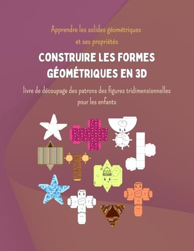 Construire les formes géométriques en 3D: Apprendre les solides ...