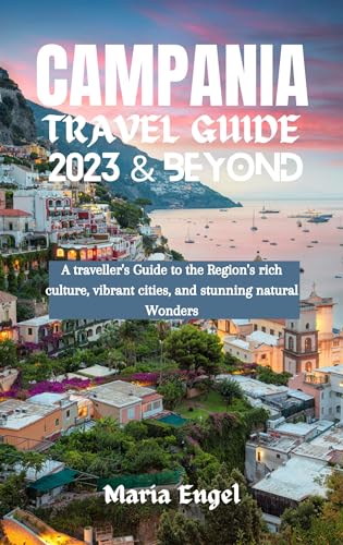 Campania travel Guide 2023 & beyond: A traveller's Guide to the Region 