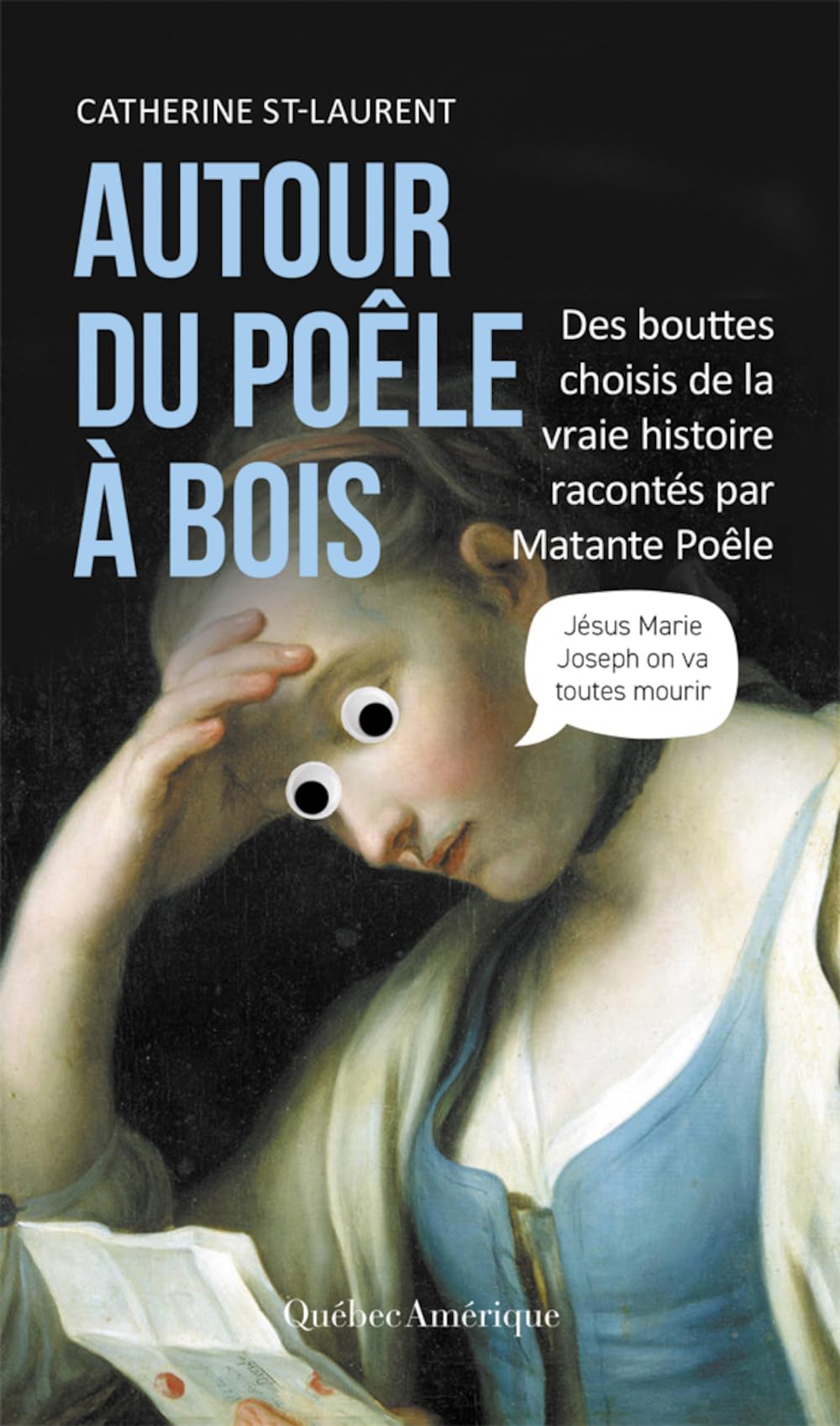 Autour du poêle à bois: Des bouttes choisis de la vraie histoire racontés par Matante Poêle
