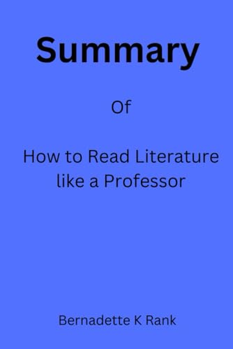 Summary of How to Read Literature like a professor: A guide to Thomas C ...