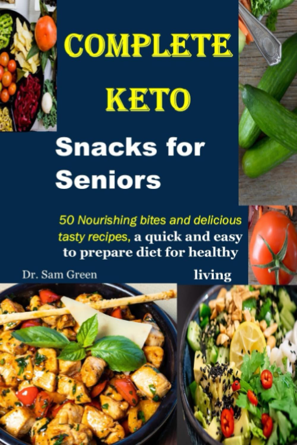 Complete Keto Snacks for Seniors 50 Nourishing bites and delicious