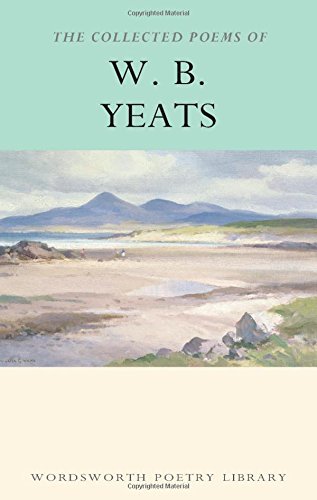 The Collected Poems of W.B. Yeats (Wordsworth Poetry Library) by W.B ...