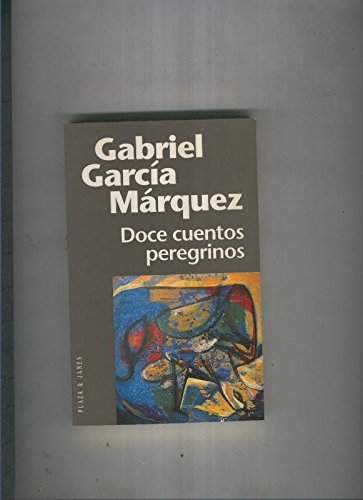 Doce cuentos peregrinos by Gabriel García Márquez | Goodreads