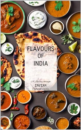 Flavors of India: A Journey Through Indian Cultural Cuisine by Manpreet