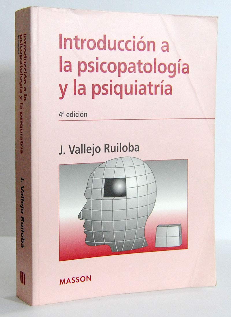 Introduccion a la Psicopatologia y La Psiquiatria by J. Vallejo Ruiloba ...