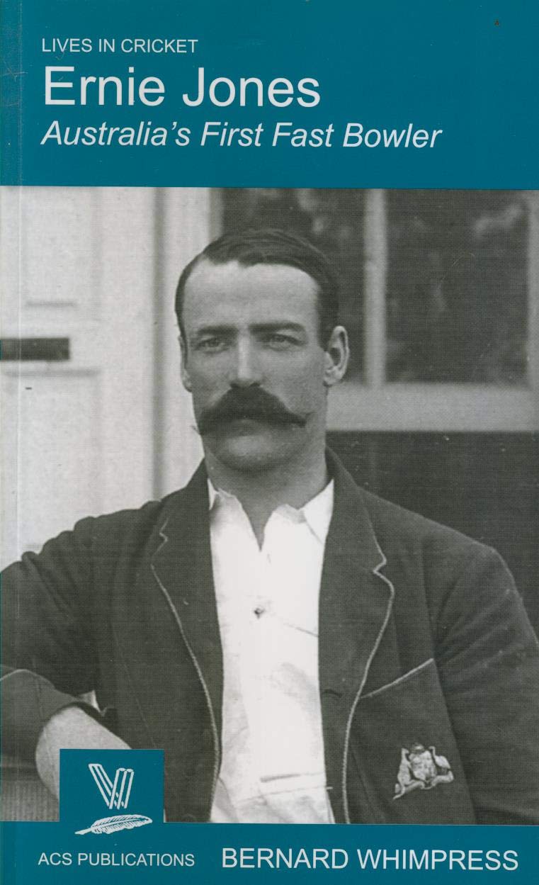 Ernie Jones: Australia's First Fast Bowler by Bernard Whimpress | Goodreads