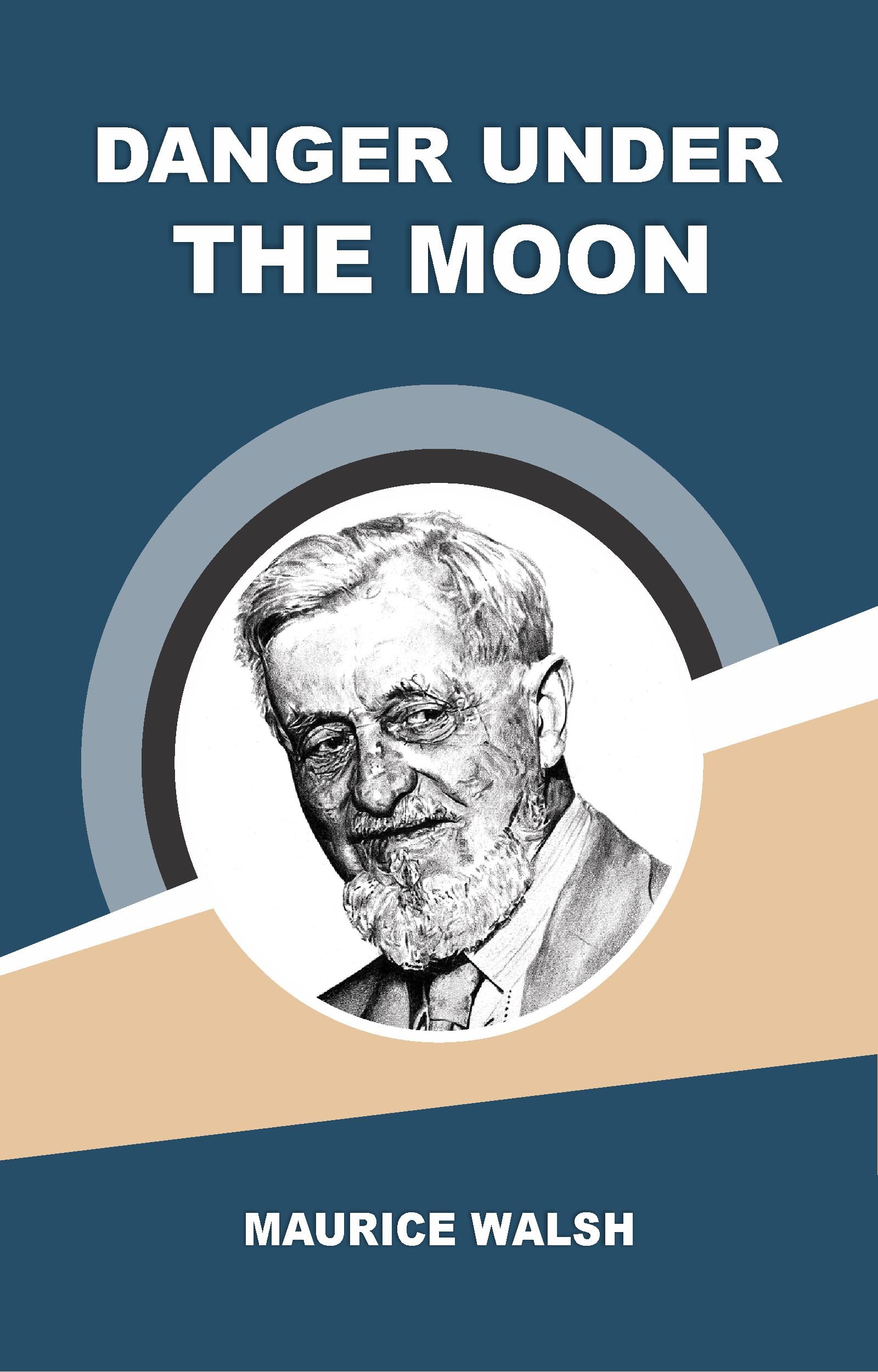 DANGER UNDER THE MOON by Maurice Walsh Goodreads