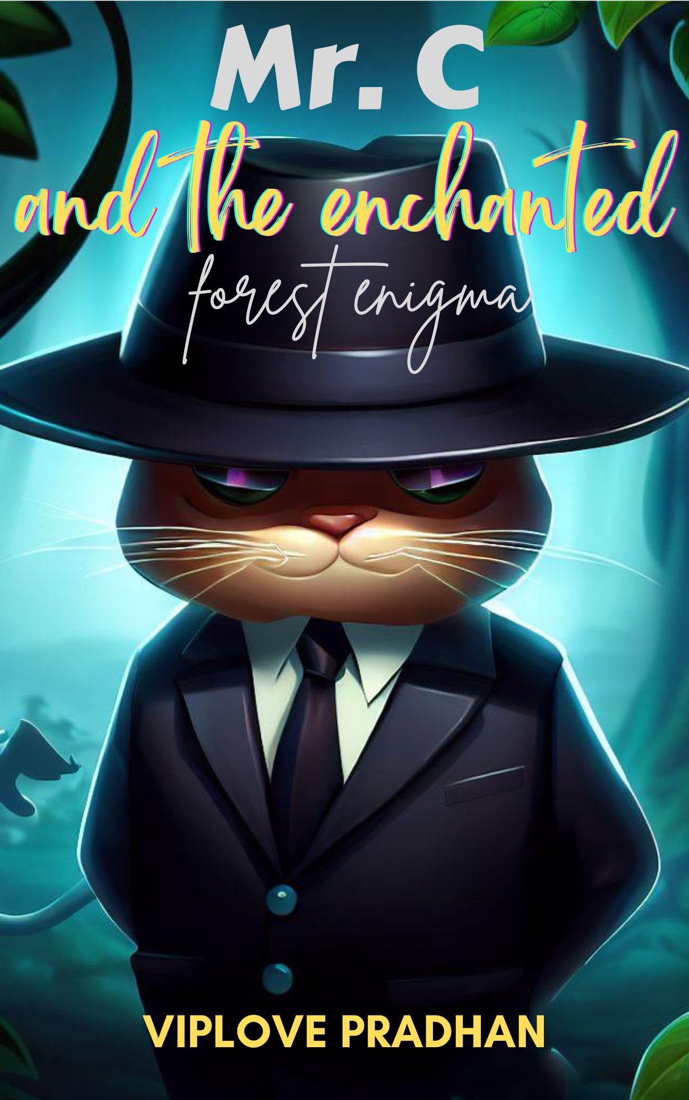 Mr. C and The Enchanted Forest Enigma: A Cat’s Adventure in a Secret ...