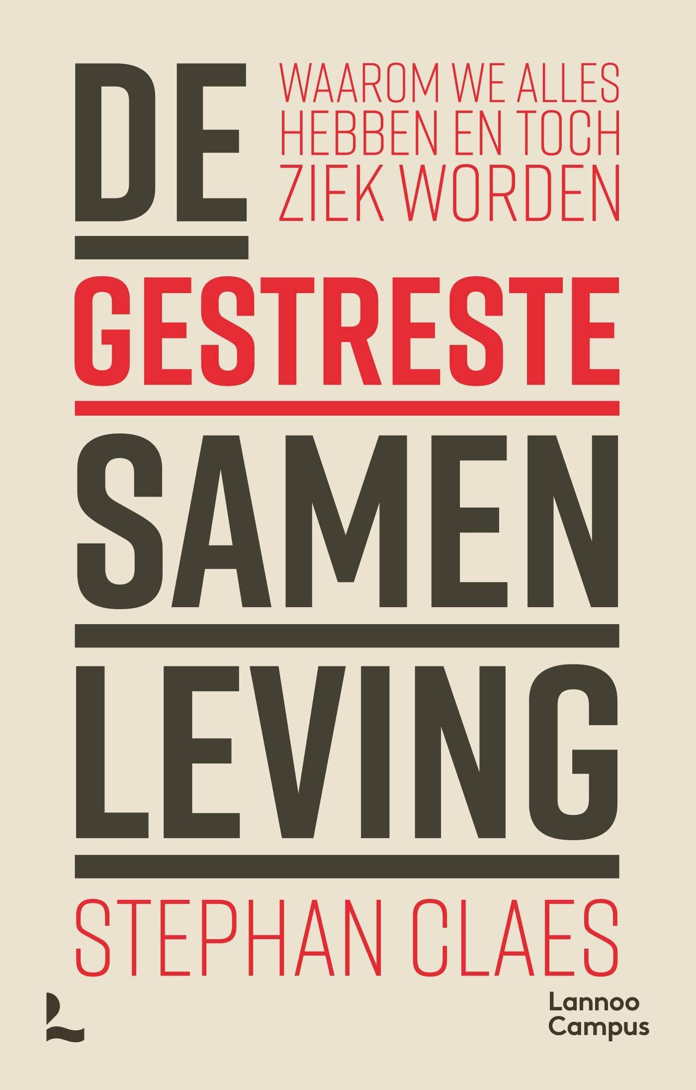 De gestreste samenleving: waarom we alles hebben en toch ziek worden