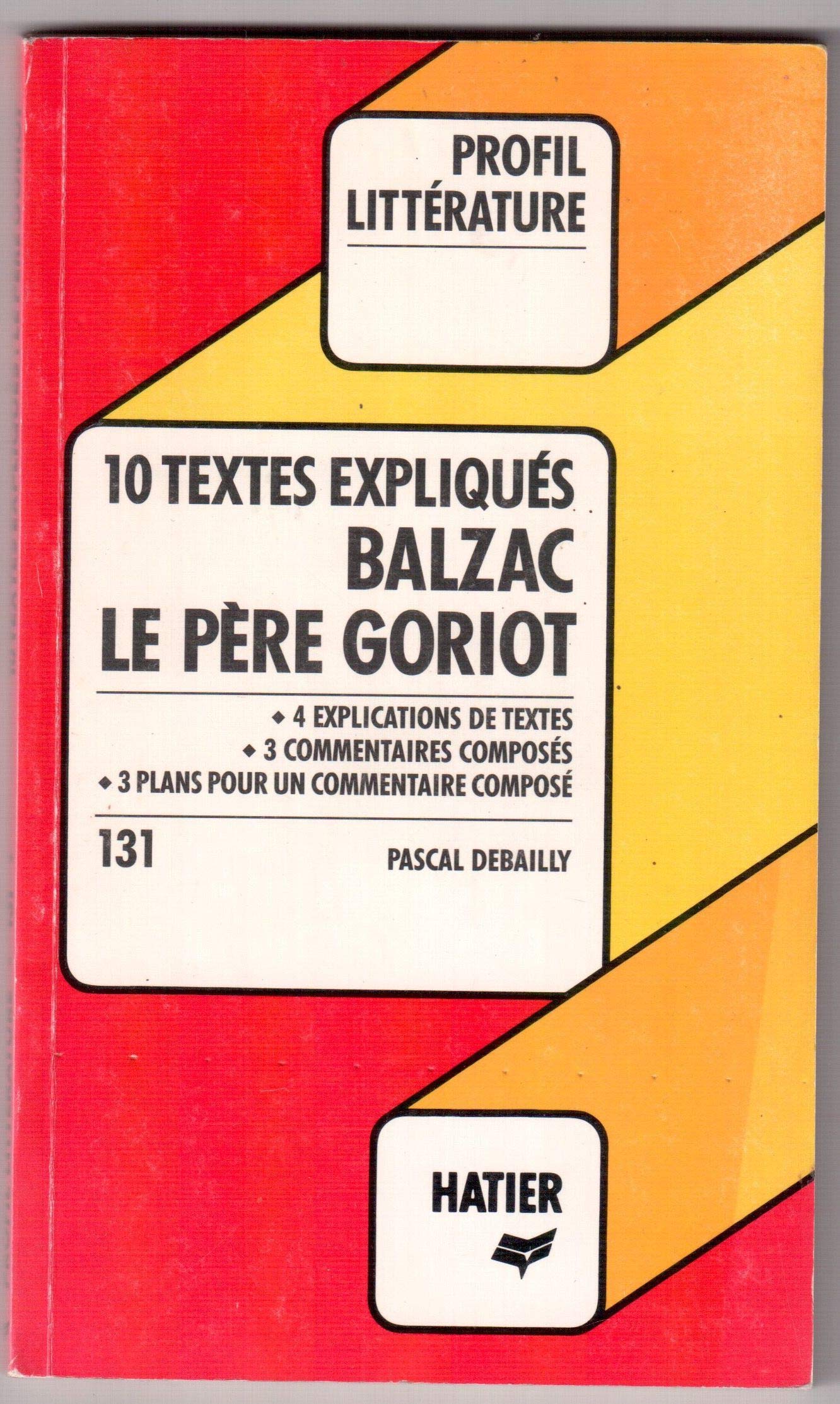 10 textes expliqués Balzac, Le père Goriot by Pascal Debailly Goodreads