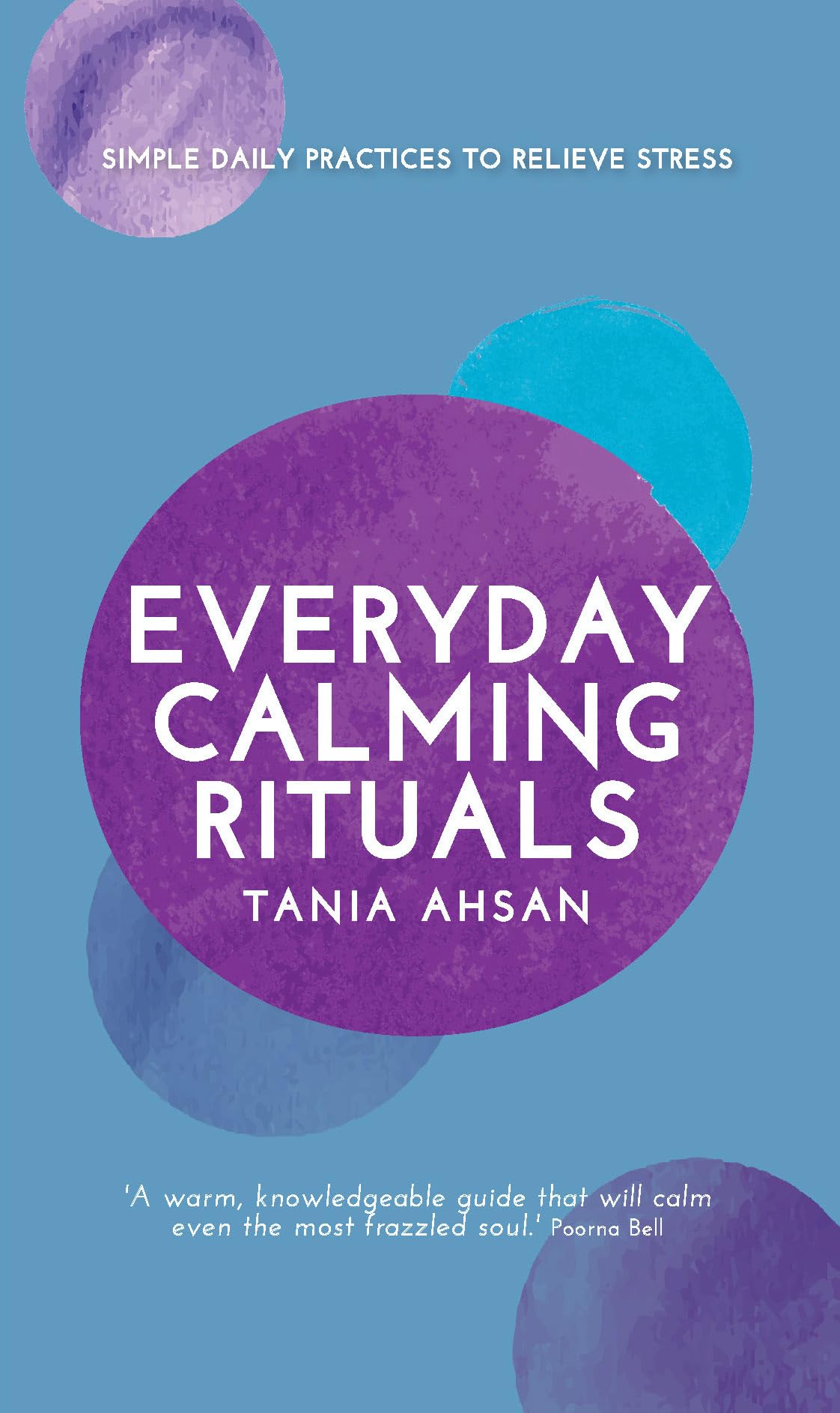 Everyday Calming Rituals: Simple Daily Practices to Reduce Stress by ...