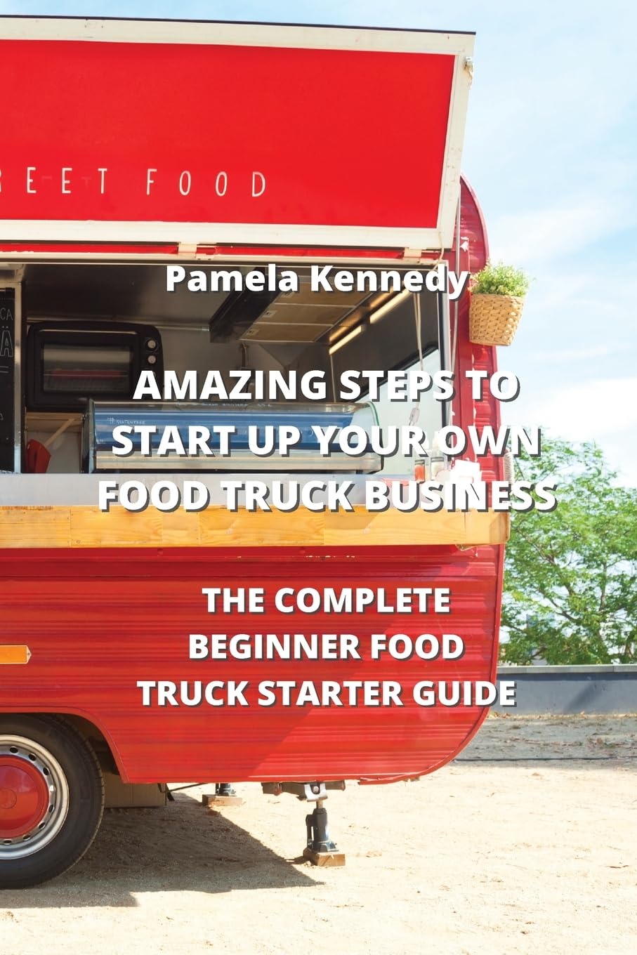amazing-steps-to-start-up-your-own-food-truck-business-the-complete