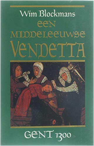 Een middeleeuwse vendetta Gent 1300 (Dutch Edition) by Wim Blockmans