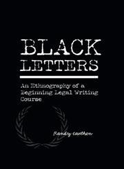 Black Letters: An Ethnography of beginning legal writing course by ...