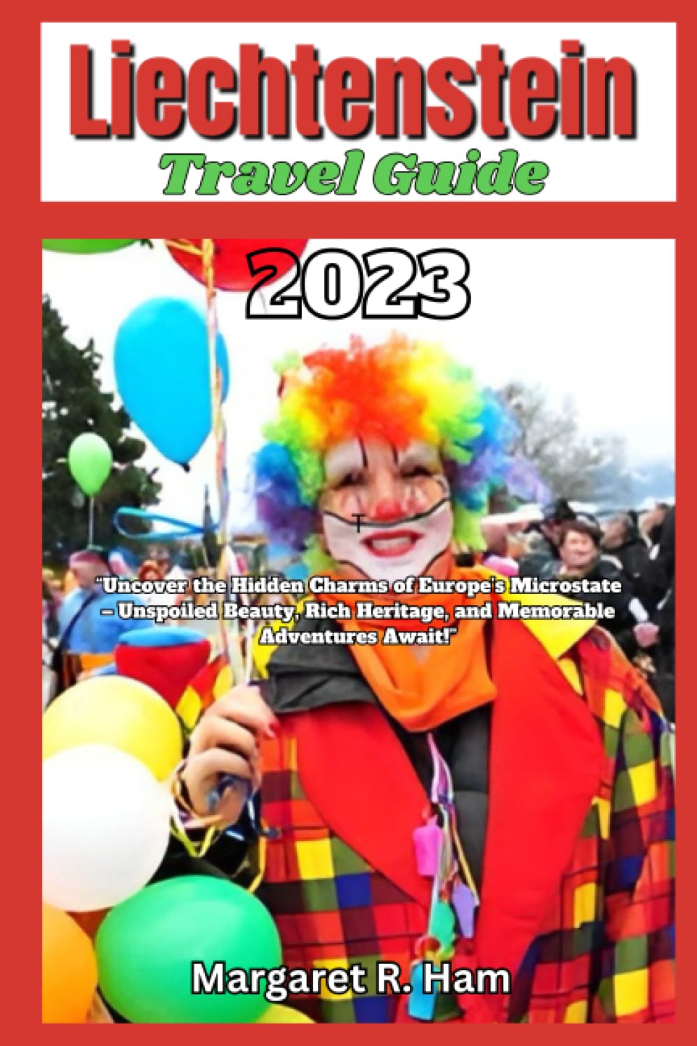 Liechtenstein Travel Guide 2023: “Uncover the Hidden Charms of Europe’s