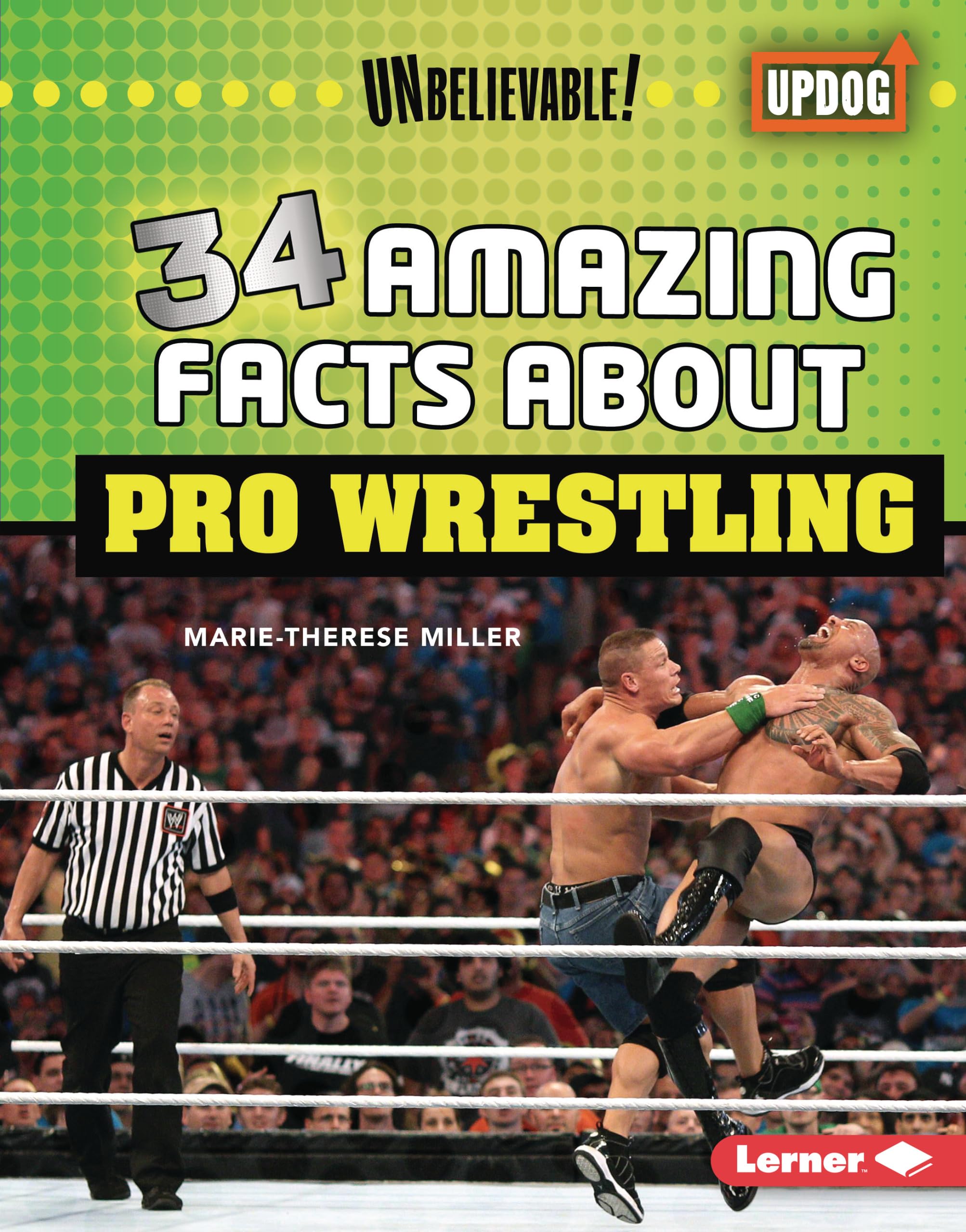 34 Amazing Facts about Pro Wrestling (Unbelievable! by MarieTherese