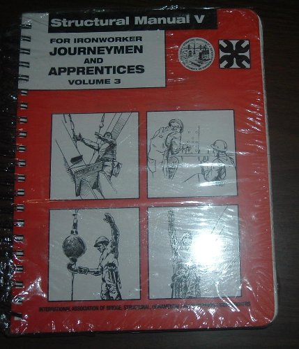 Structural Manual V For Ironworker Journeymen and Apprentices Volume 3