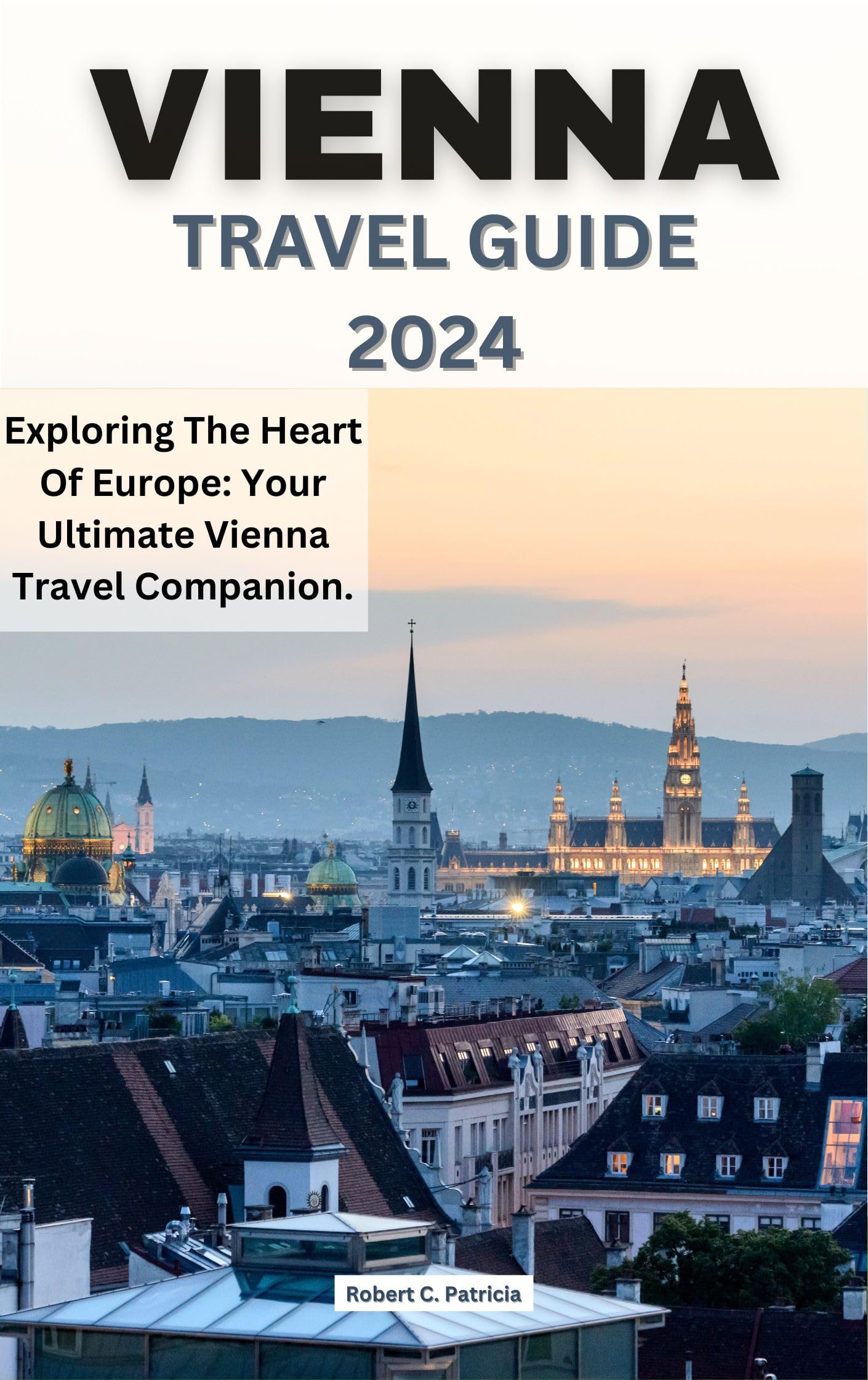 VIENNA TRAVEL GUIDE 2024 Exploring The Heart Of Europe Your Ultimate