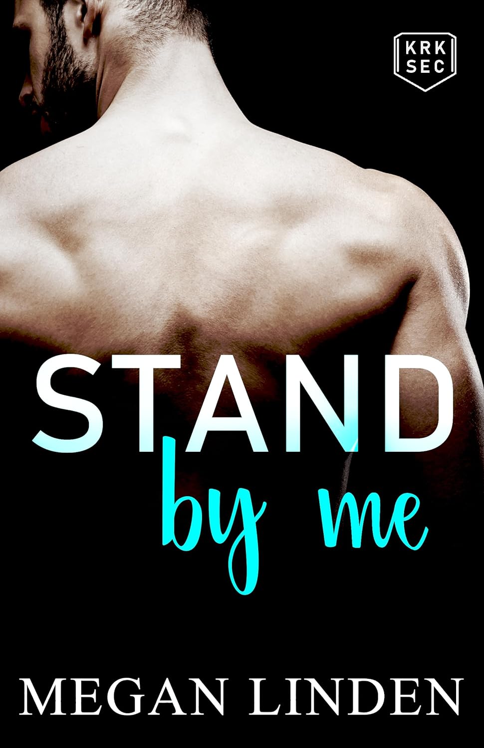 Stand By Me (KRK Security, 1) by Megan Linden Goodreads