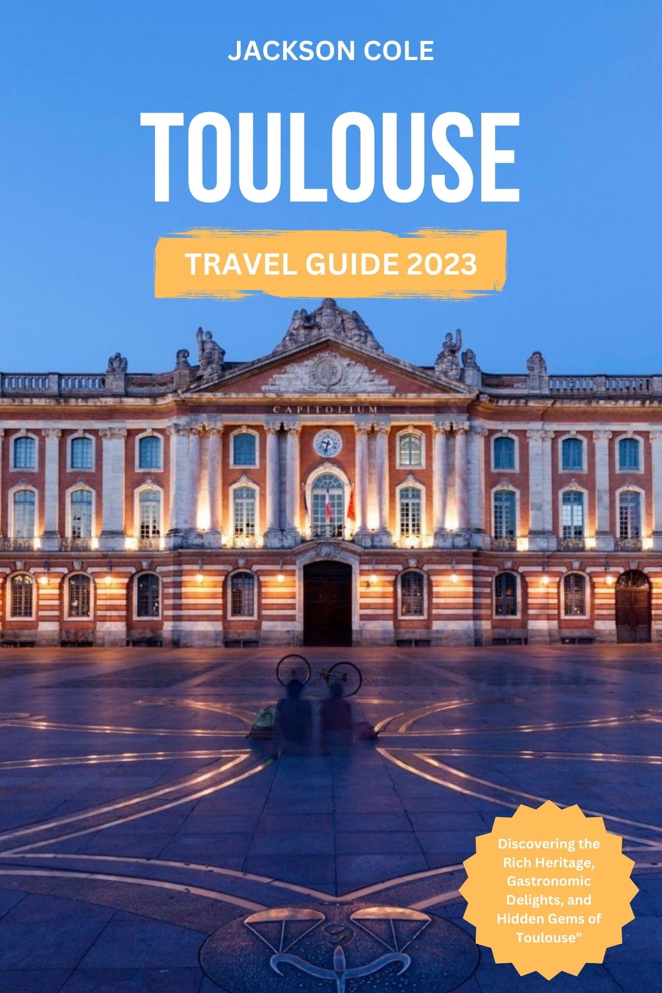 Toulouse travel guide 2023 Discovering the Rich Heritage, Gastronomic