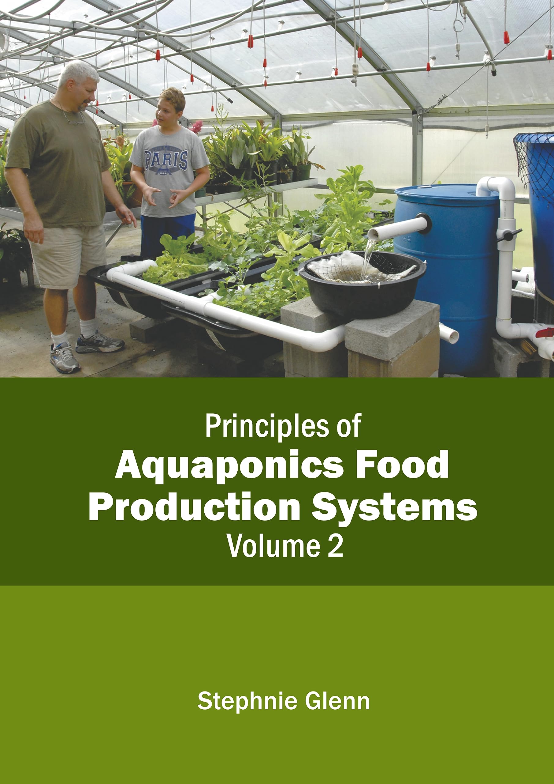 Principles of Aquaponics Food Production Systems Volume 2 by Stephnie