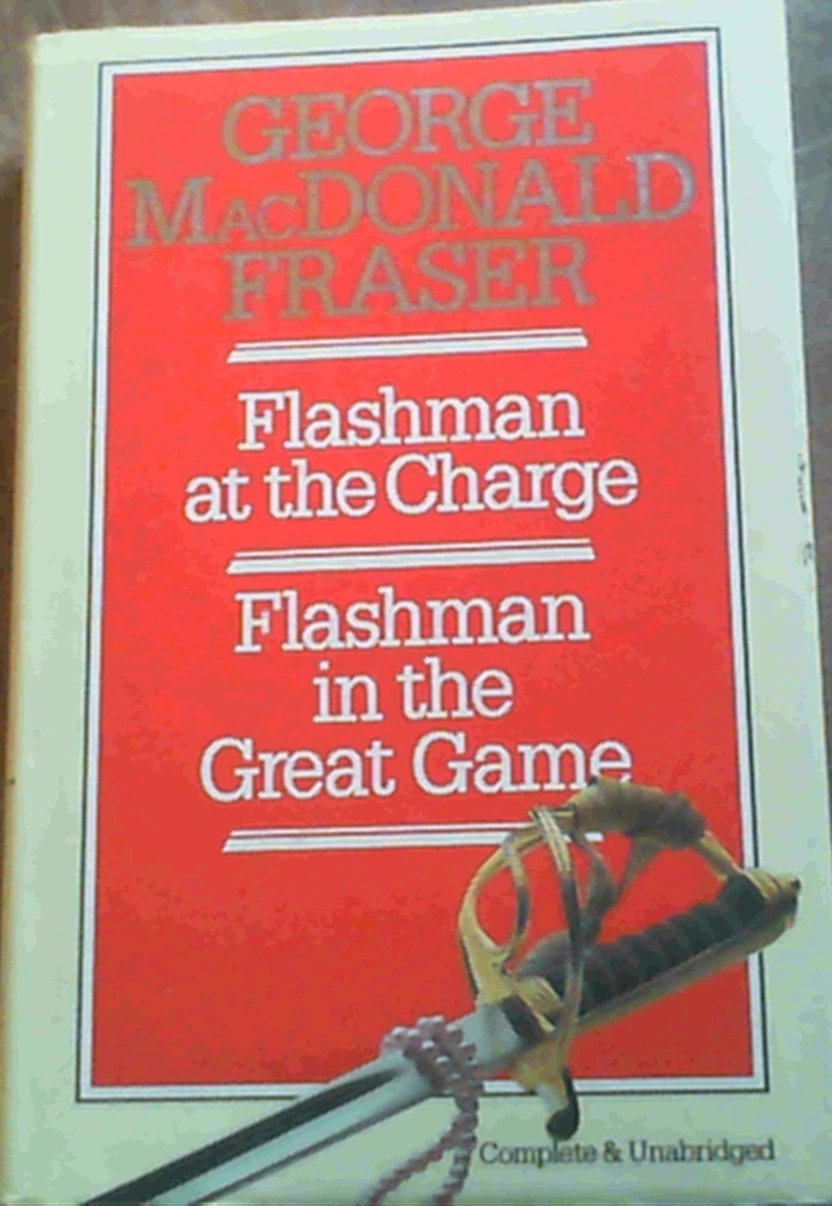 Flashman at the Charge / Flashman in the Great Game by MacDonald Fraser Goodreads