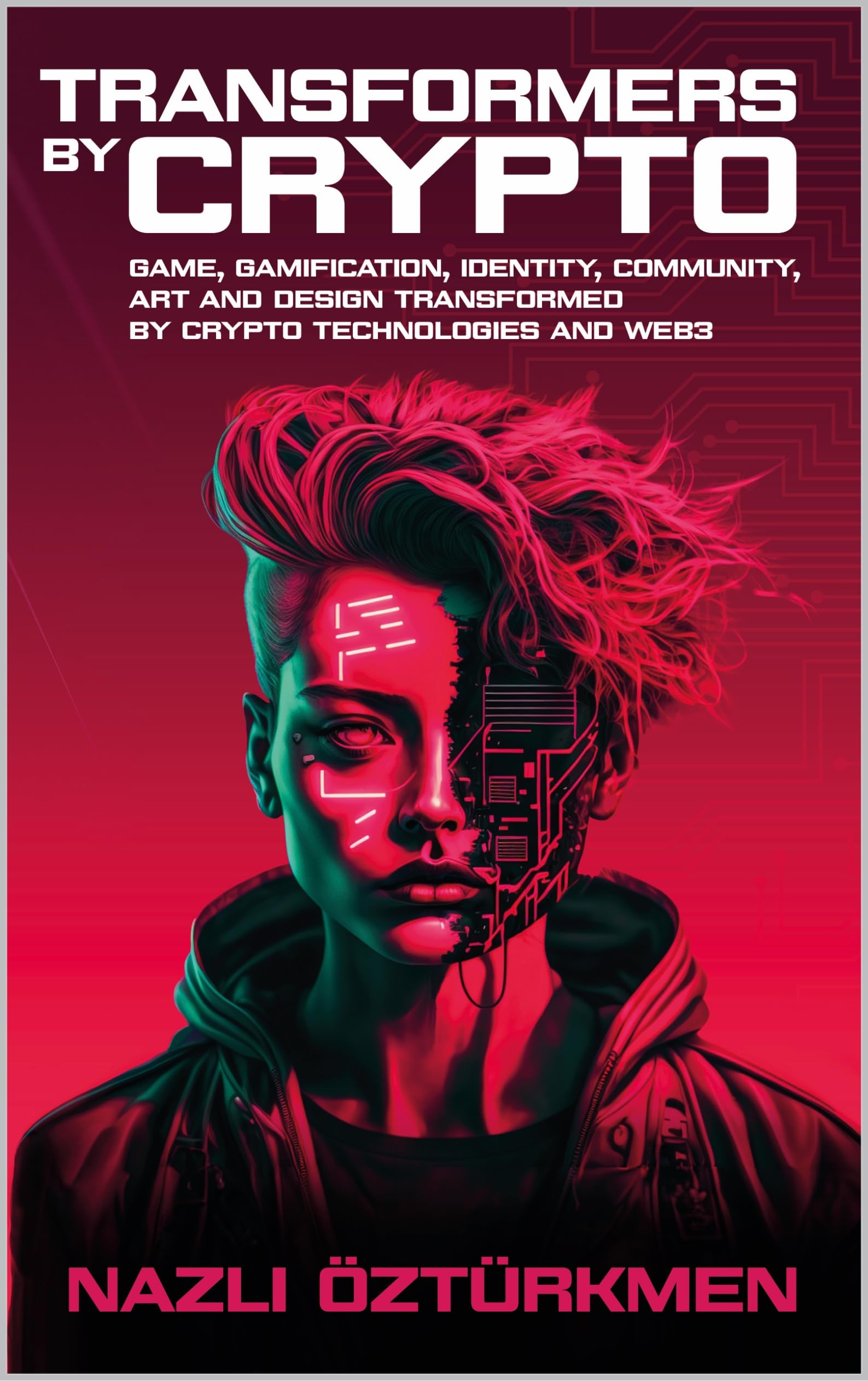 Transformers by Crypto: Game, gamification, identity, community, art and design transformed by crypto technologies and Web3