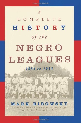 A Complete History of the Negro Leagues: 1884 to 1955 [Paperback] [1998 ...