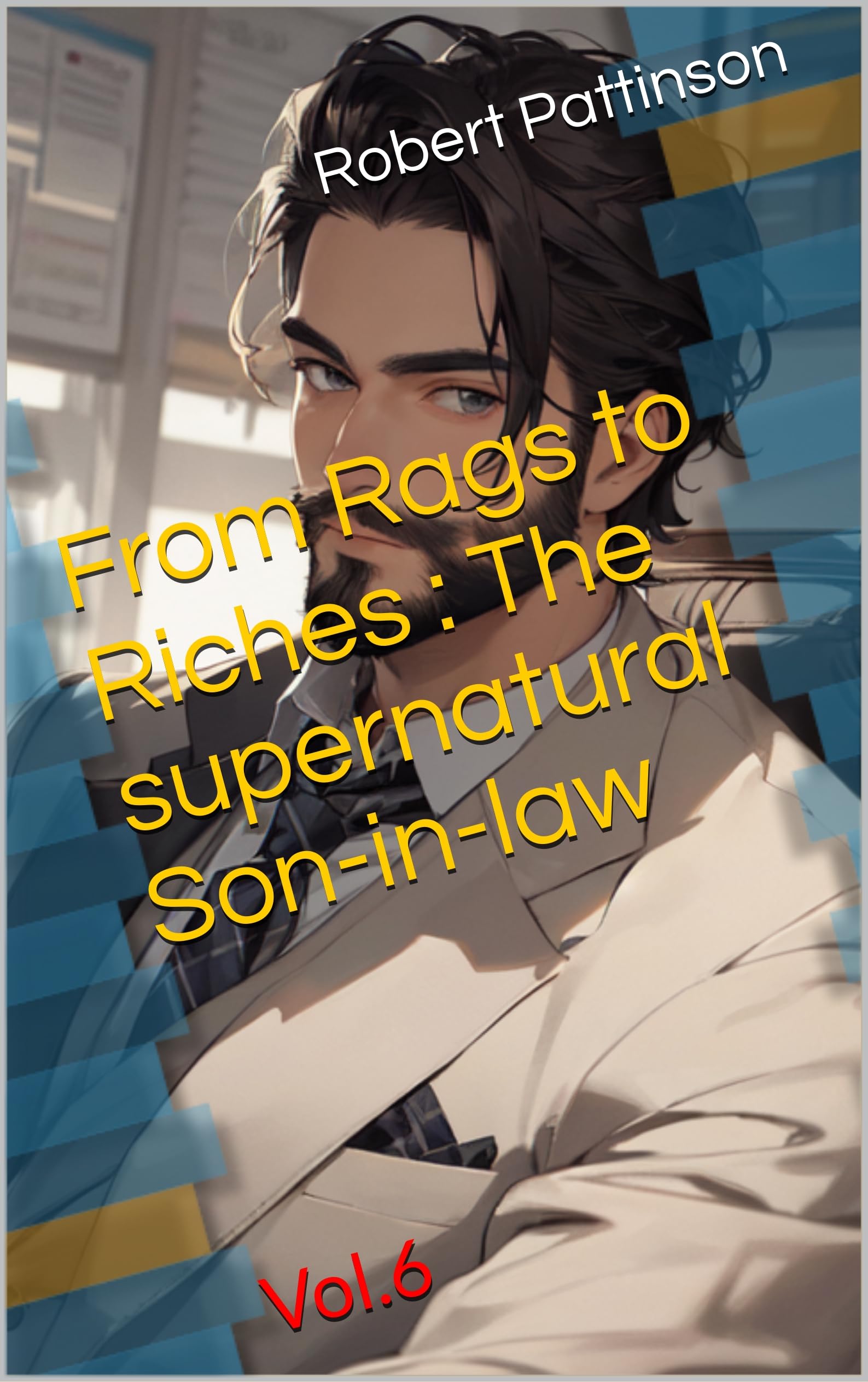 From Rags to Riches The supernatural Soninlaw Vol.6 by Robert