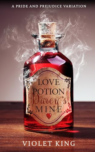 Love Potion, Darcy's Mine: A Pride and Prejudice Variation
