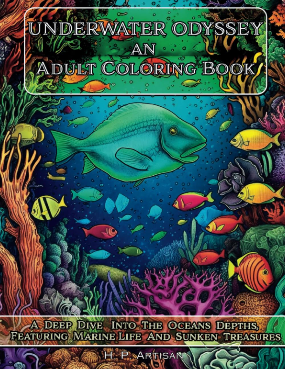 Underwater Odyssey an Adult Coloring Book: A deep dive into the oceans