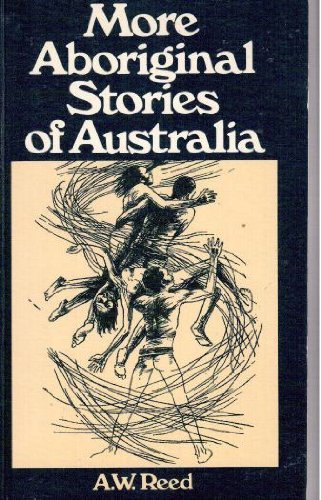 More Aboriginal stories of Australia by Alexander Wyclif Reed | Goodreads
