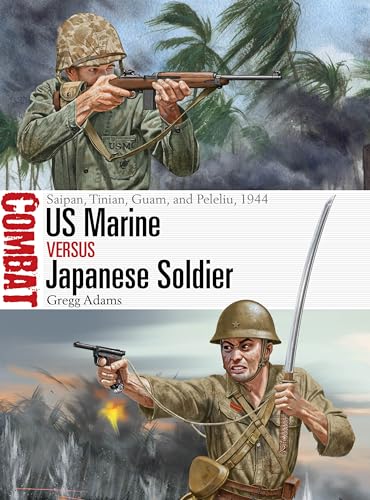 US Marine vs Japanese Soldier: Saipan, Guam, and Peleliu, 1944