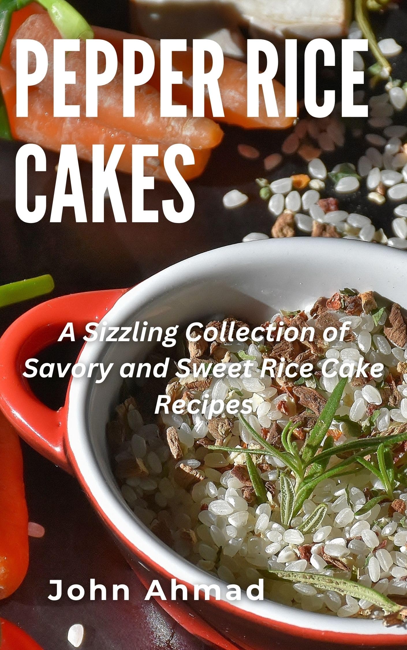 Pepper Rice Cakes A Sizzling Collection of Savory and Sweet Rice Cake