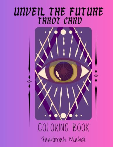 Unveil The Future: Tarot Card Coloring Book by Faatimah Mahdi | Goodreads