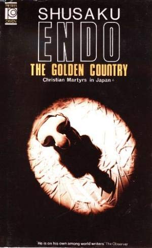 The Golden Country: Christian Martyrs in Japan by Shūsaku Endō | Goodreads