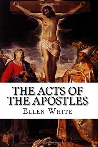 The Acts of the Apostles by Ellen G. White