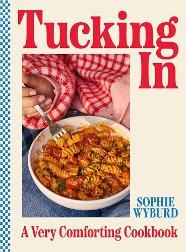 Tucking In: A Very Comforting Cookbook