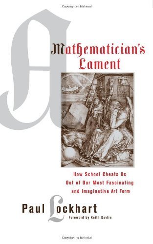 By Mathematics Teacher Paul Lockhart - A Mathematician's Lament book cover