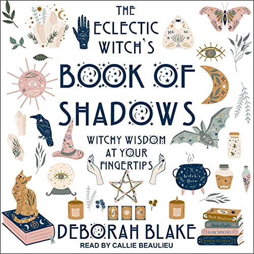 The Eclectic Witch's Book of Shadows: Witchy Wisdom at Your Fingertips