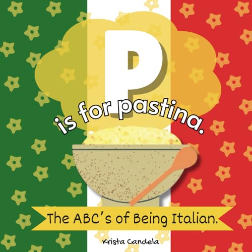 P Is For Pastina The ABCs Of Being Italian by Krista Candela Goodreads