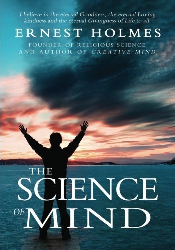 The Science of Mind by Ernest Holmes by Ernest Shurtleff Holmes | Goodreads